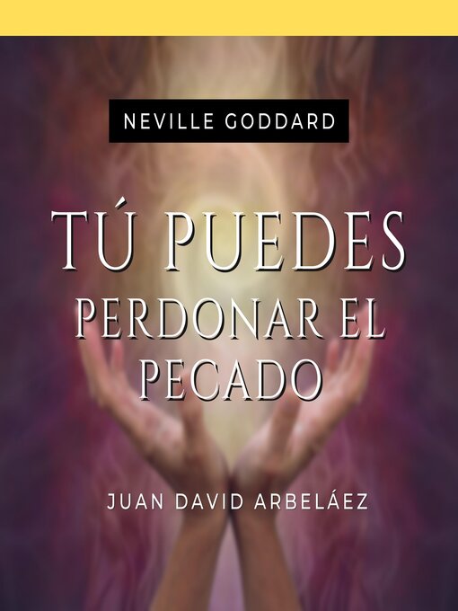 Title details for Tú Puedes Perdonar El Pecado--Conferencias de Neville Goddard Traducidas y Actualizadas by Juan David Arbeláez - Available